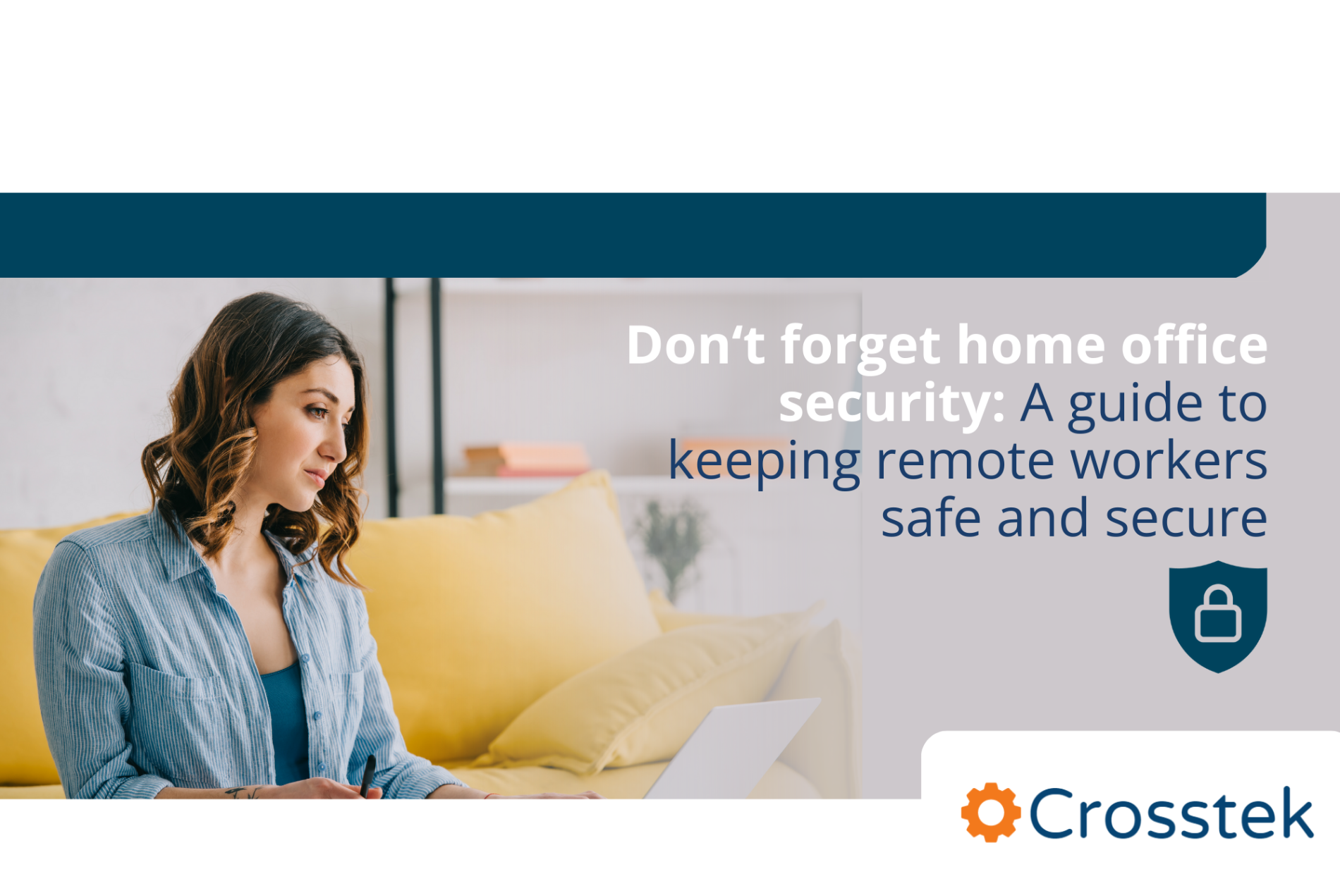 Don't forget home office security: a guide to keeping remote work safe and secure